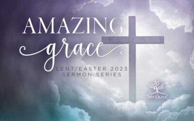 Amazing Grace – Lent and Easter 2023 Sermon Series